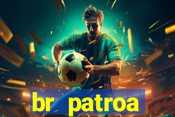 br patroa plataforma jogo online